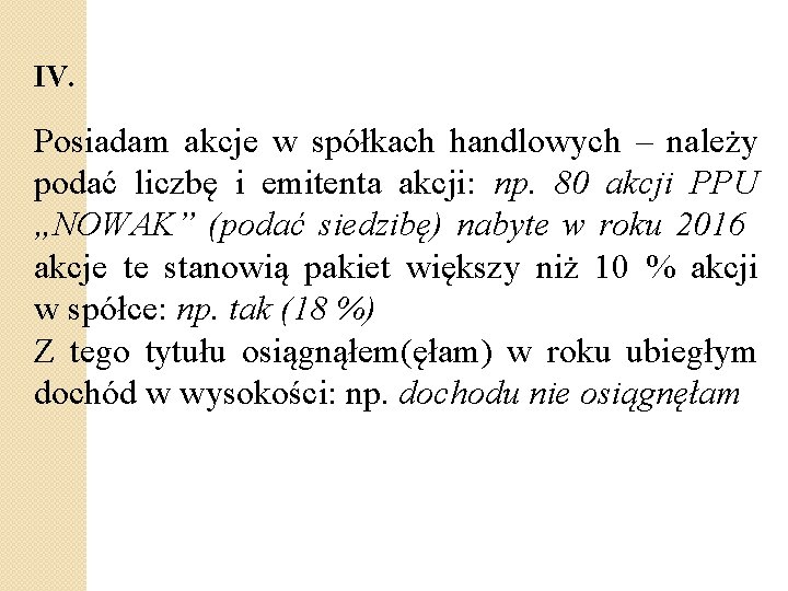 IV. Posiadam akcje w spółkach handlowych – należy podać liczbę i emitenta akcji: np.