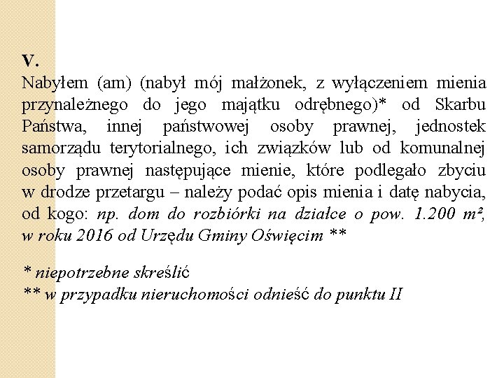 V. Nabyłem (am) (nabył mój małżonek, z wyłączeniem mienia przynależnego do jego majątku odrębnego)*