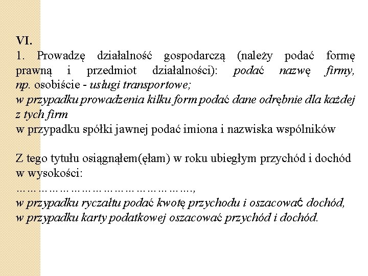 VI. 1. Prowadzę działalność gospodarczą (należy podać formę prawną i przedmiot działalności): podać nazwę