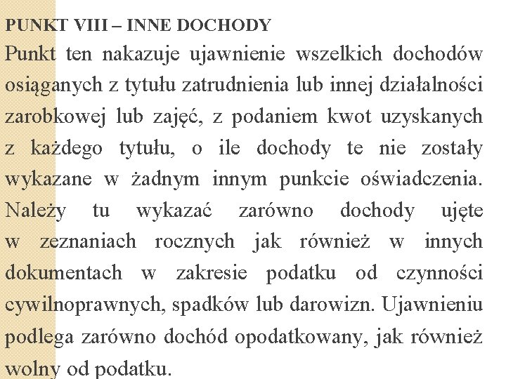 PUNKT VIII – INNE DOCHODY Punkt ten nakazuje ujawnienie wszelkich dochodów osiąganych z tytułu