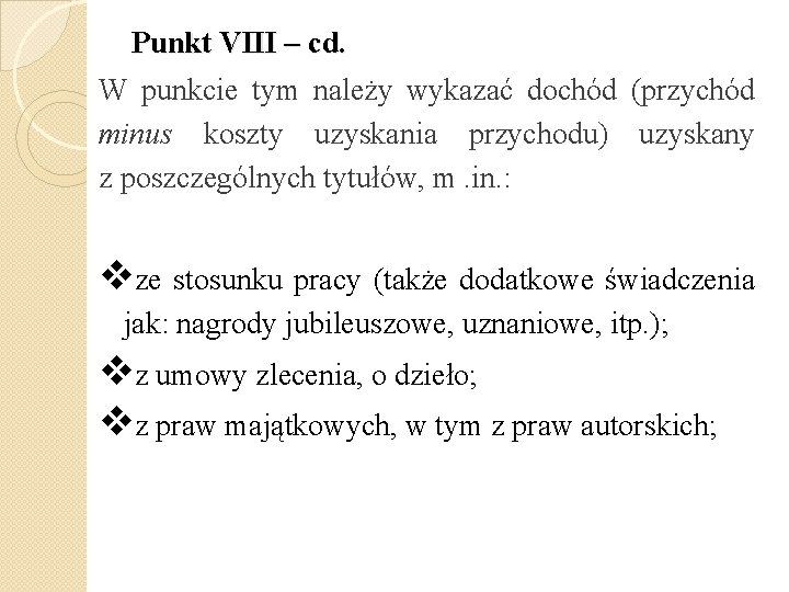 Punkt VIII – cd. W punkcie tym należy wykazać dochód (przychód minus koszty uzyskania