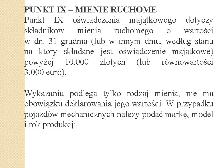 PUNKT IX – MIENIE RUCHOME Punkt IX oświadczenia majątkowego dotyczy składników mienia ruchomego o