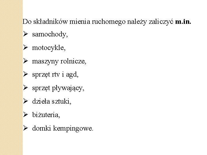 Do składników mienia ruchomego należy zaliczyć m. in. samochody, motocykle, maszyny rolnicze, sprzęt rtv