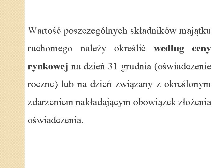 Wartość poszczególnych składników majątku ruchomego należy określić według ceny rynkowej na dzień 31 grudnia