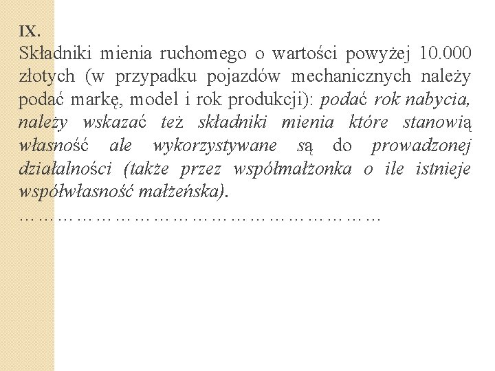 IX. Składniki mienia ruchomego o wartości powyżej 10. 000 złotych (w przypadku pojazdów mechanicznych