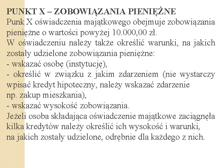 PUNKT X – ZOBOWIĄZANIA PIENIĘŻNE Punk X oświadczenia majątkowego obejmuje zobowiązania pieniężne o wartości