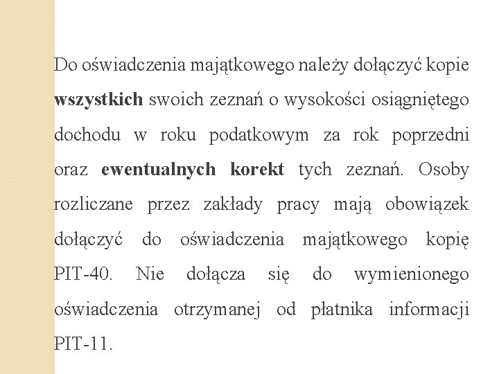 Do oświadczenia majątkowego należy dołączyć kopie wszystkich swoich zeznań o wysokości osiągniętego dochodu w