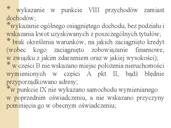 * wykazanie w punkcie VIII przychodów zamiast dochodów; *wykazanie ogólnego osiągniętego dochodu, bez podziału