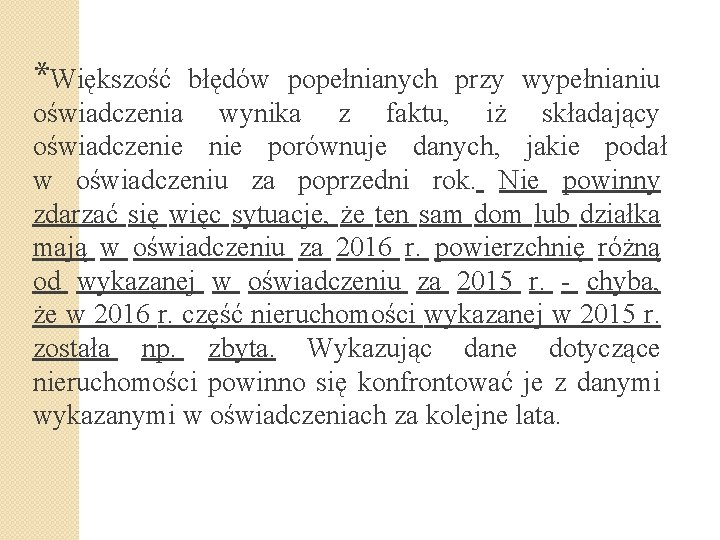 *Większość błędów popełnianych przy wypełnianiu oświadczenia wynika z faktu, iż składający oświadczenie porównuje danych,