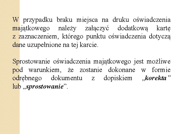 W przypadku braku miejsca na druku oświadczenia majątkowego należy załączyć dodatkową kartę z zaznaczeniem,