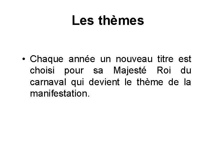 Les thèmes • Chaque année un nouveau titre est choisi pour sa Majesté Roi