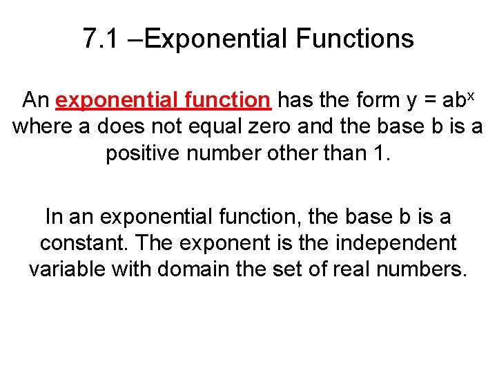 7. 1 –Exponential Functions An exponential function has the form y = abx where