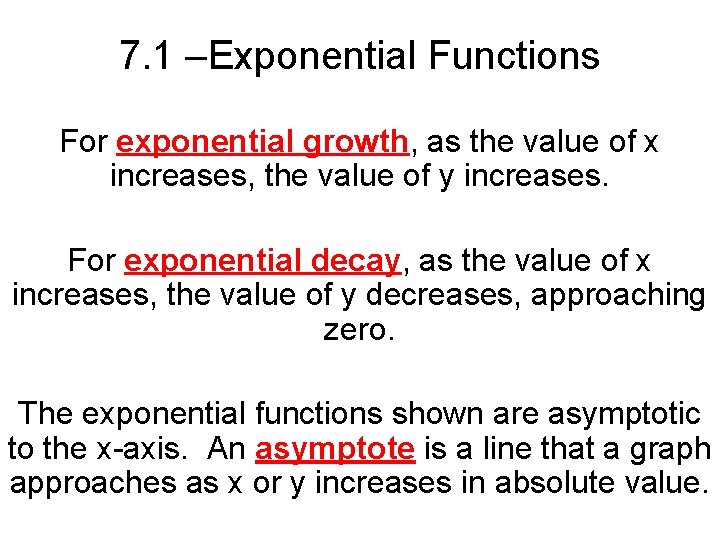 7. 1 –Exponential Functions For exponential growth, as the value of x increases, the