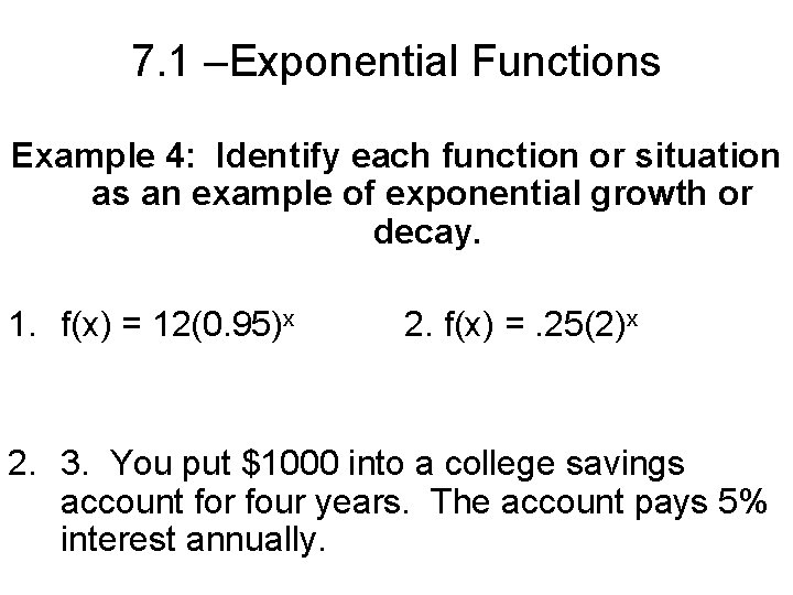 7. 1 –Exponential Functions Example 4: Identify each function or situation as an example