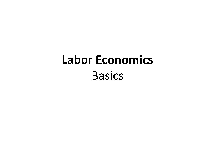 Labor Economics Basics 