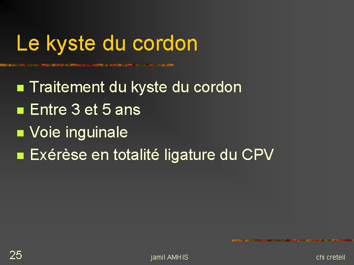 Le kyste du cordon n n 25 Traitement du kyste du cordon Entre 3 Le kyste du cordon n n 25 Traitement du kyste du cordon Entre 3