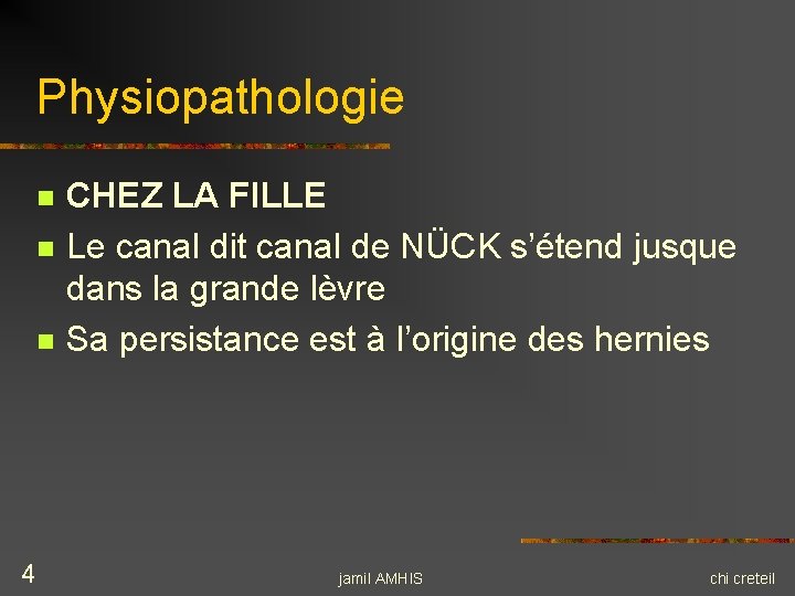 Physiopathologie n n n 4 CHEZ LA FILLE Le canal dit canal de NÜCK Physiopathologie n n n 4 CHEZ LA FILLE Le canal dit canal de NÜCK