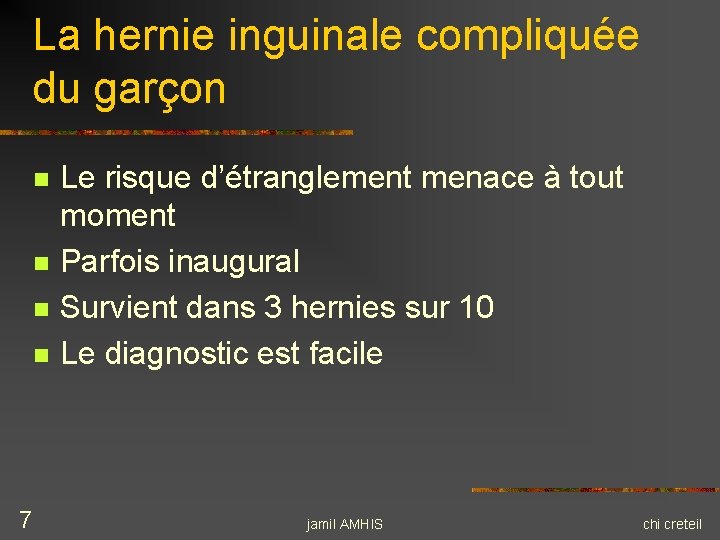 La hernie inguinale compliquée du garçon n n 7 Le risque d’étranglement menace à La hernie inguinale compliquée du garçon n n 7 Le risque d’étranglement menace à