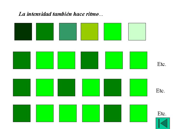 La intensidad también hace ritmo. . . Etc. 