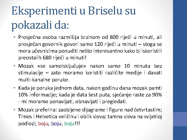 Eksperimenti u Briselu su pokazali da: • Prosječna osoba razmišlja brzinom od 800 riječi