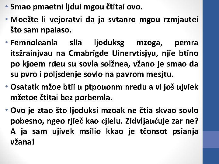  • Smao pmaetni ljdui mgou čtitai ovo. • Moežte li vejoratvi da ja