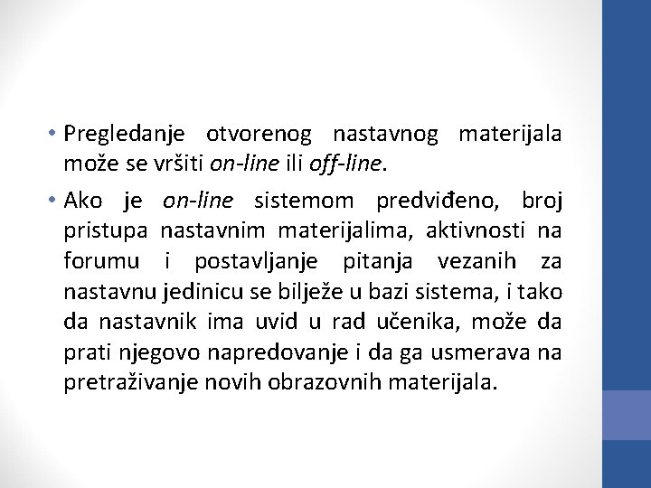  • Pregledanje otvorenog nastavnog materijala može se vršiti on-line ili off-line. • Ako