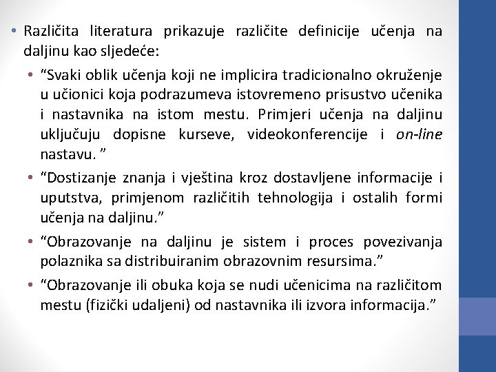  • Različita literatura prikazuje različite definicije učenja na daljinu kao sljedeće: • “Svaki