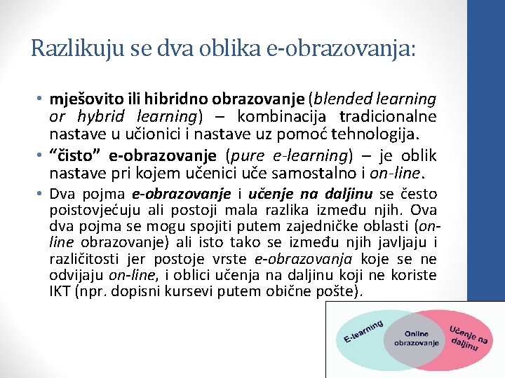 Razlikuju se dva oblika e-obrazovanja: • mješovito ili hibridno obrazovanje (blended learning or hybrid