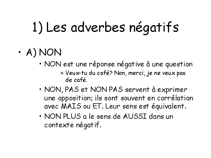 1) Les adverbes négatifs • A) NON • NON est une réponse négative à 1) Les adverbes négatifs • A) NON • NON est une réponse négative à