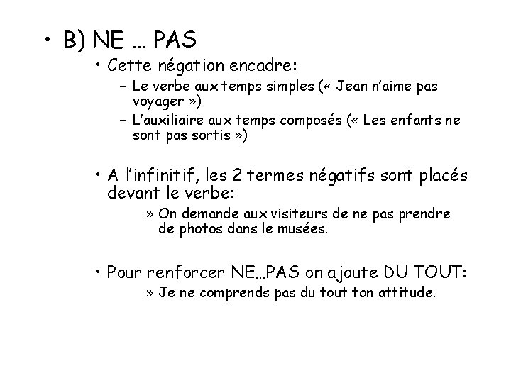 • B) NE … PAS • Cette négation encadre: – Le verbe aux • B) NE … PAS • Cette négation encadre: – Le verbe aux