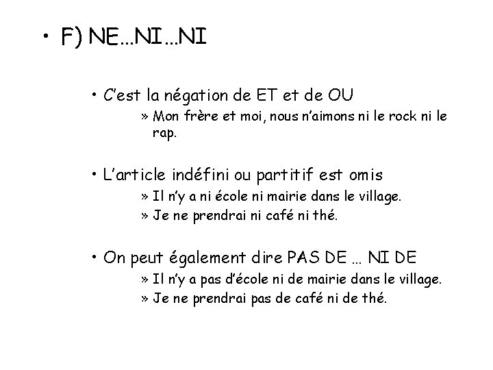 • F) NE…NI…NI • C’est la négation de ET et de OU » • F) NE…NI…NI • C’est la négation de ET et de OU »