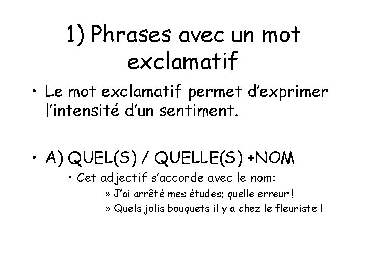 1) Phrases avec un mot exclamatif • Le mot exclamatif permet d’exprimer l’intensité d’un 1) Phrases avec un mot exclamatif • Le mot exclamatif permet d’exprimer l’intensité d’un
