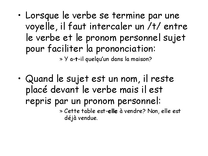 • Lorsque le verbe se termine par une voyelle, il faut intercaler un • Lorsque le verbe se termine par une voyelle, il faut intercaler un