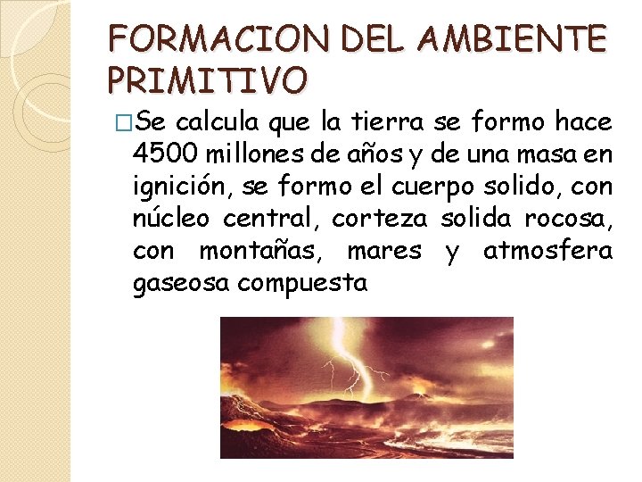 FORMACION DEL AMBIENTE PRIMITIVO �Se calcula que la tierra se formo hace 4500 millones