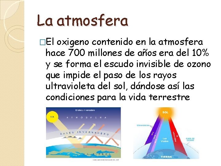 La atmosfera �El oxigeno contenido en la atmosfera hace 700 millones de años era