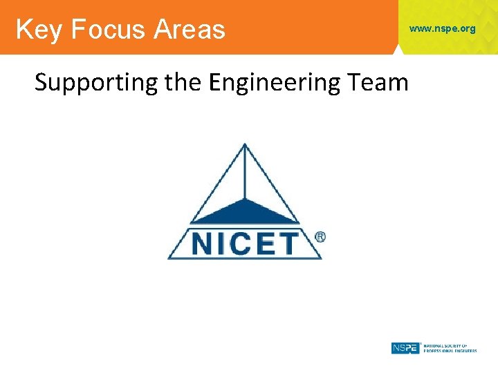 Key Focus Areas www. nspe. org Supporting the Engineering Team 