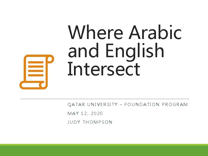 Where Arabic and English Intersect QATAR UNIVERSITY – FOUNDATION PROGRAM MAY 12, 2020 JUDY