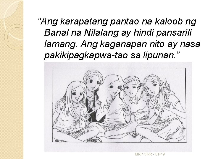 “Ang karapatang pantao na kaloob ng Banal na Nilalang ay hindi pansarili lamang. Ang