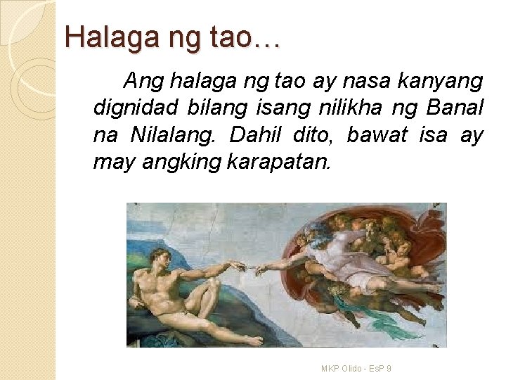 Halaga ng tao… Ang halaga ng tao ay nasa kanyang dignidad bilang isang nilikha