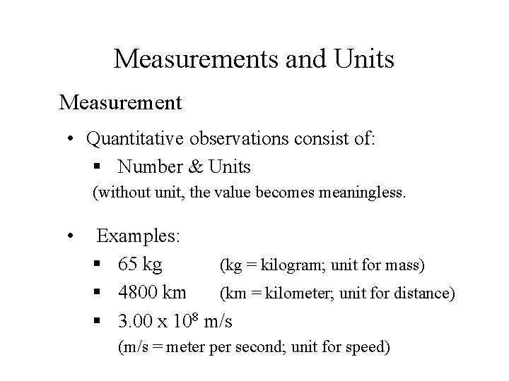 Measurements and Units Measurement • Quantitative observations consist of: § Number & Units (without