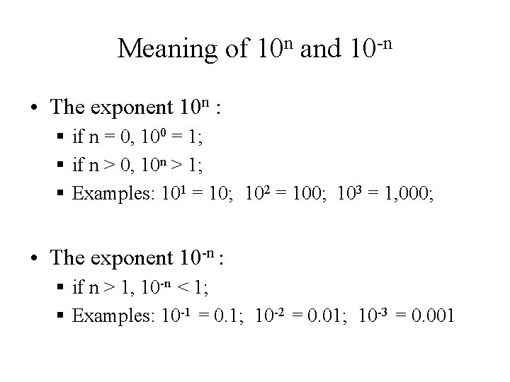 Meaning of 10 n and 10 -n • The exponent 10 n : §