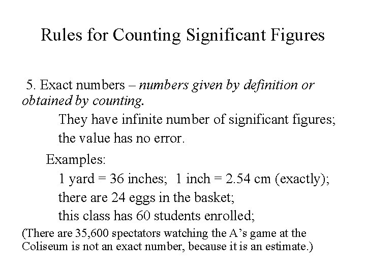 Rules for Counting Significant Figures 5. Exact numbers – numbers given by definition or