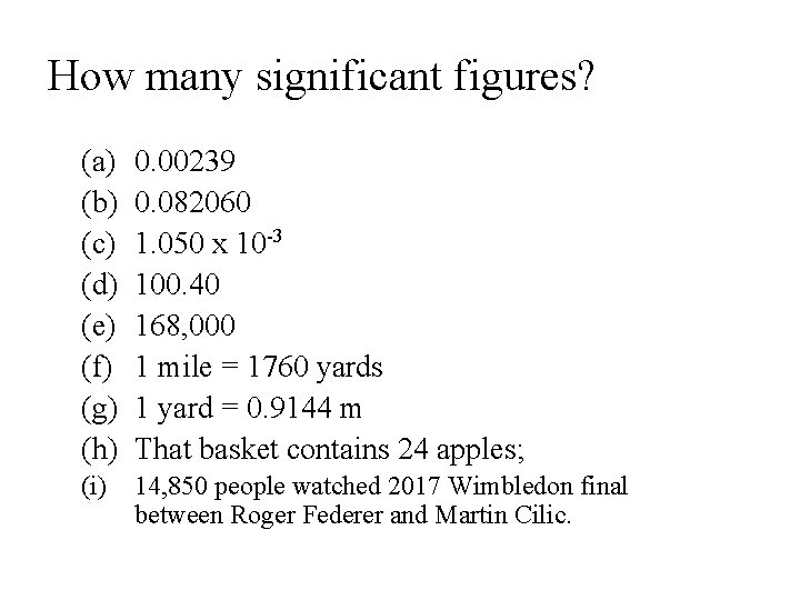 How many significant figures? (a) (b) (c) (d) (e) (f) (g) (h) 0. 00239