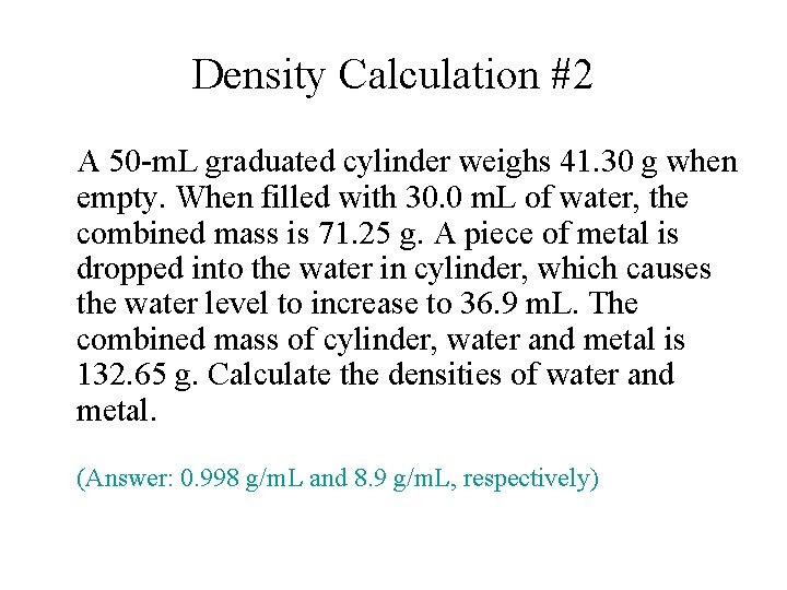 Density Calculation #2 A 50 -m. L graduated cylinder weighs 41. 30 g when