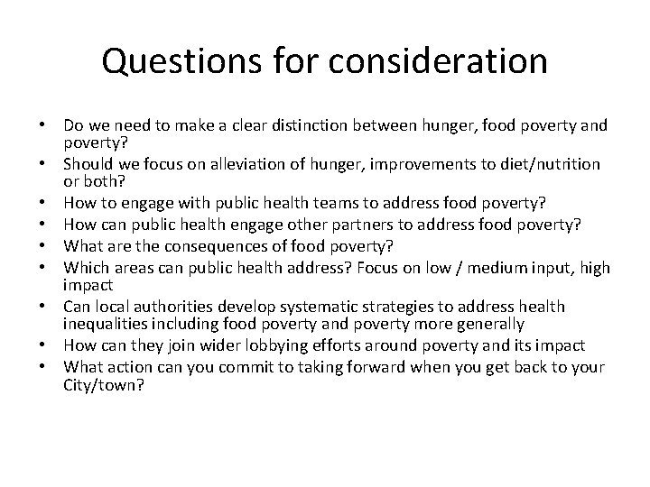 Questions for consideration • Do we need to make a clear distinction between hunger,