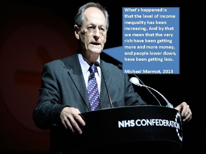 What’s happened is that the level of income inequality has been increasing. And by