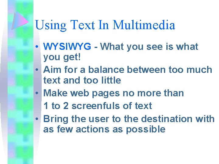 Using Text In Multimedia • WYSIWYG - What you see is what you get!