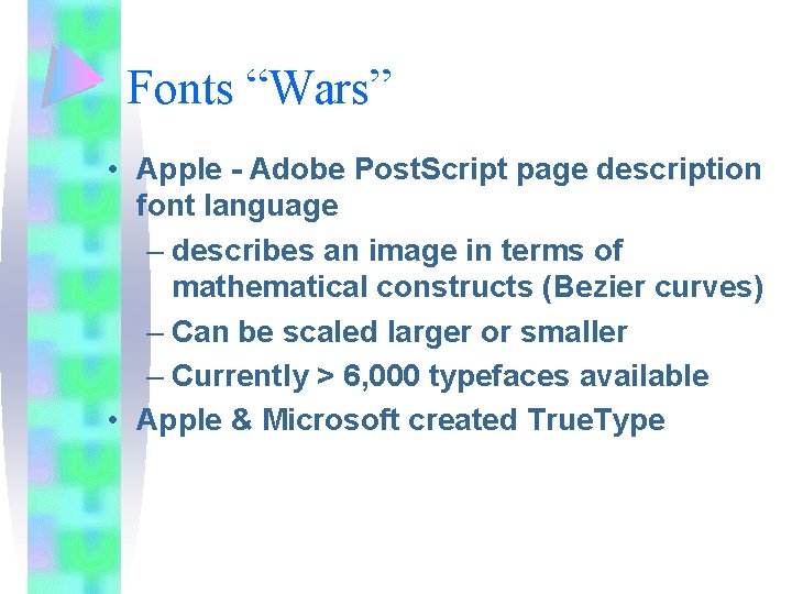 Fonts “Wars” • Apple - Adobe Post. Script page description font language – describes