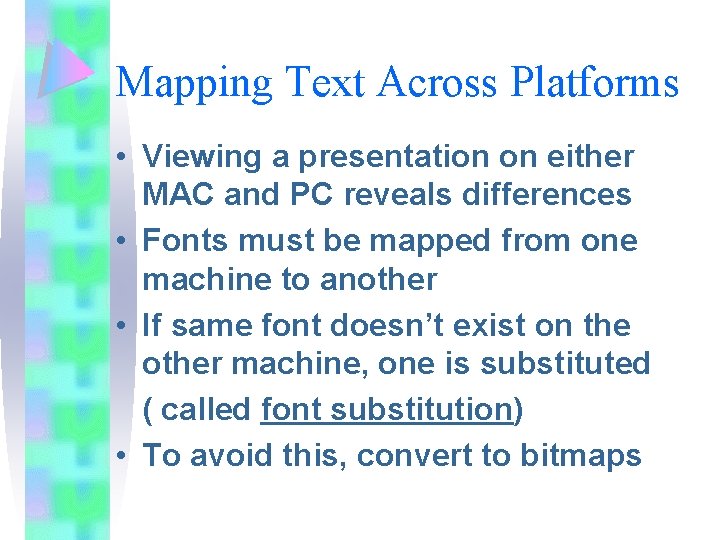 Mapping Text Across Platforms • Viewing a presentation on either MAC and PC reveals