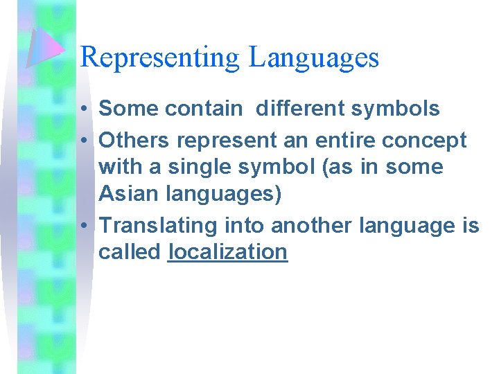 Representing Languages • Some contain different symbols • Others represent an entire concept with